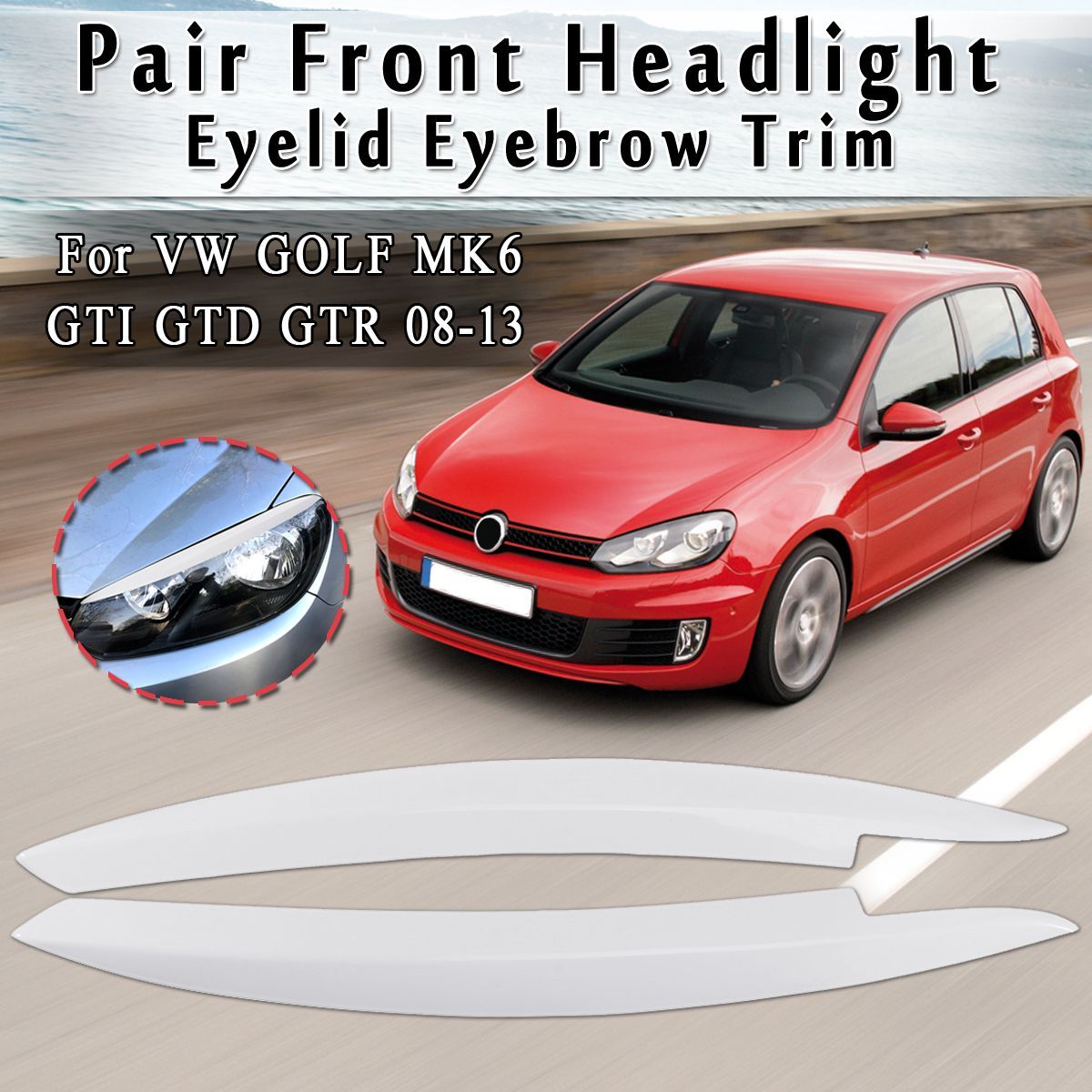 2Pcs-Car-Front-Headlight-Eyelid-Eyebrow-Trims-For-VW-GOLF-MK6-GTI-GTD-GTR-2008-2013-1659860