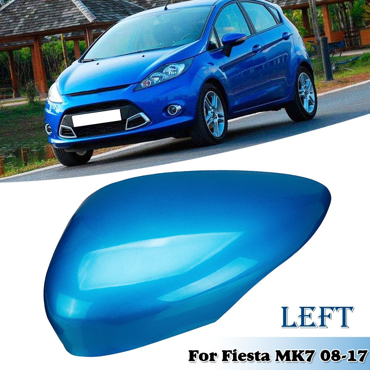 Left-Side-Mirror-Cover-Cap-Blue-For-Fiesta-MK7-2008-2017-1711724