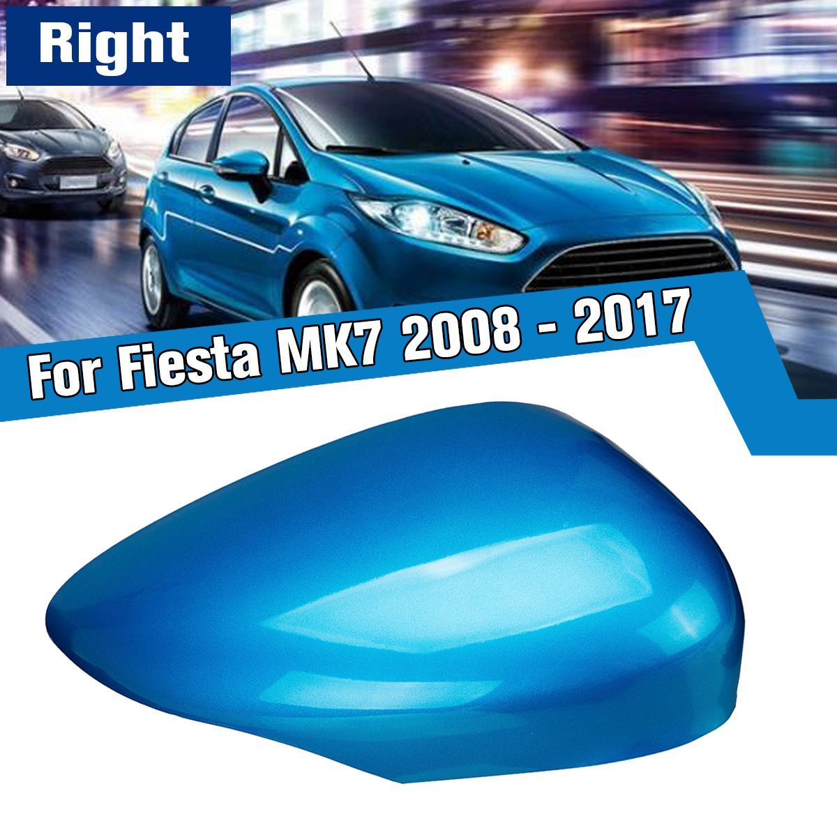 Right-Side-Mirror-Cover-Cap-Blue-For-Fiesta-MK7-2008-2017-1711727